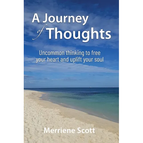 A Journey of Thoughts: Uncommon thinking to free your heart and uplift your soul