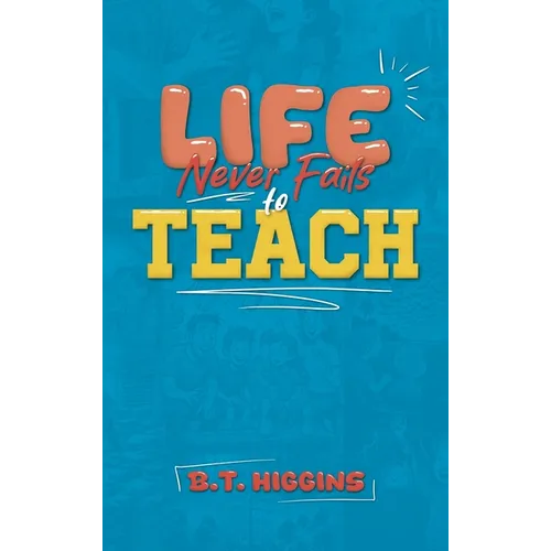 Life Never Fails To Teach