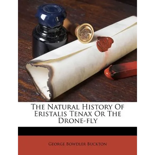 The Natural History of Eristalis Tenax or the Drone-Fly