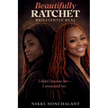 Beautifully Ratchet Brilliantly Real