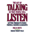The Art of Talking So That People Will Listen: Getting Through to Family, Friends & Business Associates