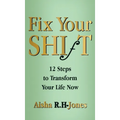 Fix Your Shift: 12 Steps to Transform Your Life Now