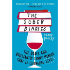 The Sober Diaries: How One Woman Stopped Drinking and Started Living