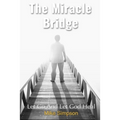 The Miracle Bridge: Let Go And Let God Heal