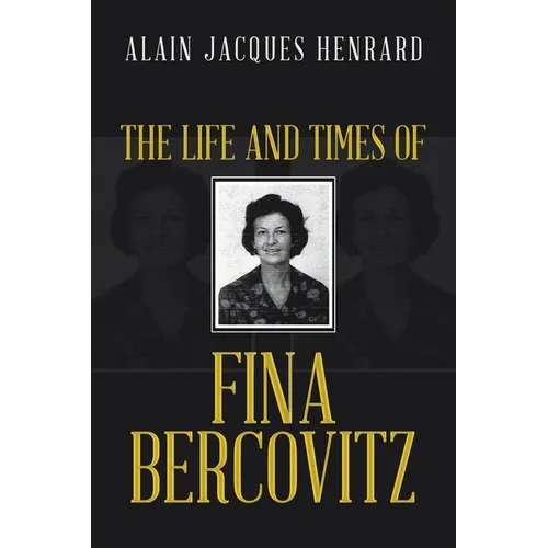 The Life and Times of Fina Bercovitz