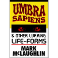 Umbra Sapiens & Other Lurking Life-Forms