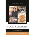 Food Allergies: The Ultimate Teen Guide