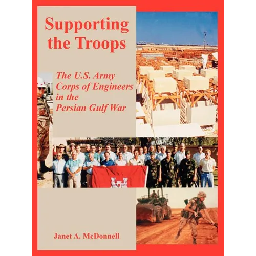 Supporting the Troops: The U.S. Army Corps of Engineers in the Persian Gulf War