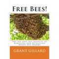 Free Bees!: The Joy and the Insanity of Removing and Retrieving Honey Bee Swarms