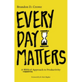 Every Day Matters: A Biblical Approach to Productivity