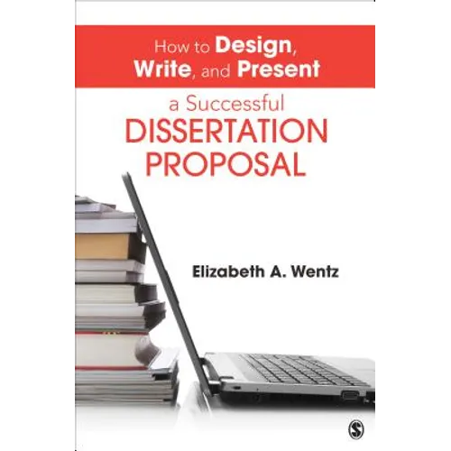 How to Design, Write, and Present a Successful Dissertation Proposal