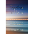 Together Is Home: The Healing Messages of A Course in Miracles