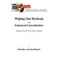 Wiping Out Dsylexia with Enhanced Lateralization: Musings from My Forty Years of Wiping