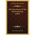 Old Time Stories Of The Old North State (1903)