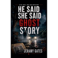 Ghost Story: A He Said, She Said Cozy Mystery