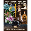 Sacred Snake Medicine Plants and Venom