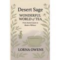 Desert Sage Wonderful World of Tea: From Ancient Leaves to Modern Wellness