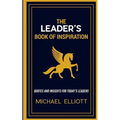 The Leader's Book of Inspiration: Quotes and Insights for Today's Leaders