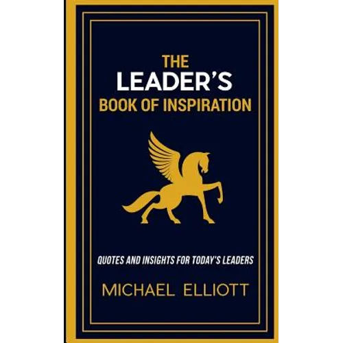 The Leader's Book of Inspiration: Quotes and Insights for Today's Leaders