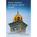 What Should We Know About Islam?