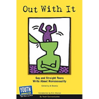 Out with It: Gay and Straight Teens Write about Homosexuality - Paperback