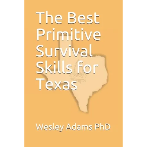The Best Primitive Survival Skills for Texas