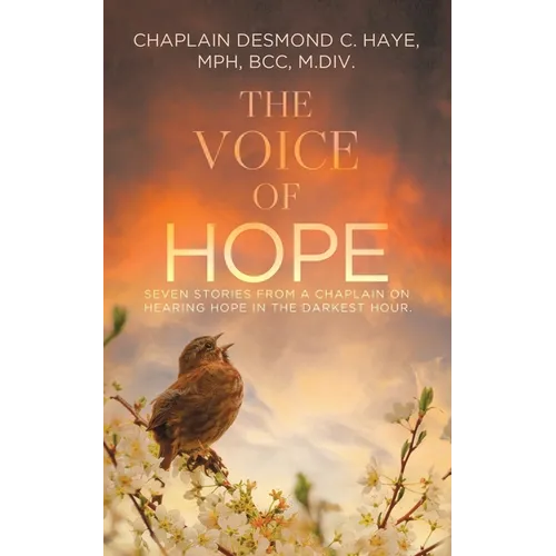 The Voice of Hope: Seven Stories from a Chaplain on Hearing Hope in the Darkest Hour