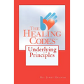 The Healing Codes: Underlying Principles