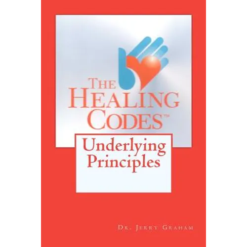 The Healing Codes: Underlying Principles