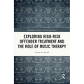 Exploring High-Risk Offender Treatment and the Role of Music Therapy