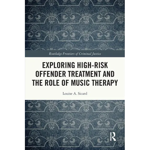 Exploring High-Risk Offender Treatment and the Role of Music Therapy