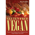 Gluten Free Vegan: Gluten Free Recipes for an Empowering Vegan Gluten Free Diet