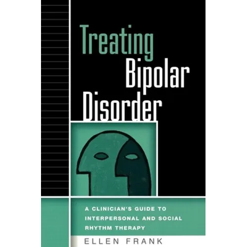 Treating Bipolar Disorder: A Clinician's Guide to Interpersonal and Social Rhythm Therapy