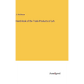 Hand-Book of the Trade Products of Leh