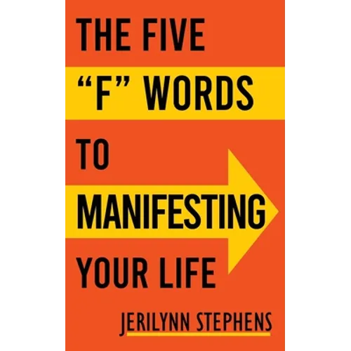 The Five F Words To Manifesting Your Life