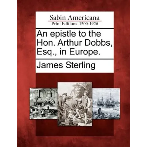 An Epistle to the Hon. Arthur Dobbs, Esq., in Europe.