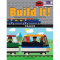 Build It! Trains: Make Supercool Models with Your Favorite Lego(r) Parts