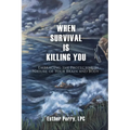 When Survival is Killing You