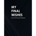 My Final Wishes: End of Life Document Organizer