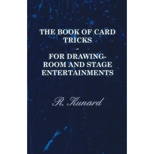 The Book of Card Tricks - For Drawing-Room and Stage Entertainments