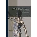 John Marshall: Complete Constitutional Decisions