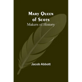 Mary Queen of Scots; Makers of History