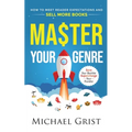 Master Your Genre: How to Meet Reader Expectations and Sell More Books