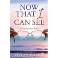 Now That I Can See: Through Spiritual Lenses