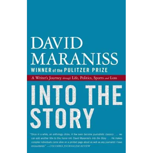 Into the Story: A Writer's Journey Through Life, Politics, Sports and Loss