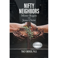 Nifty Neighbors: Mister Rogers & Jesus Christ