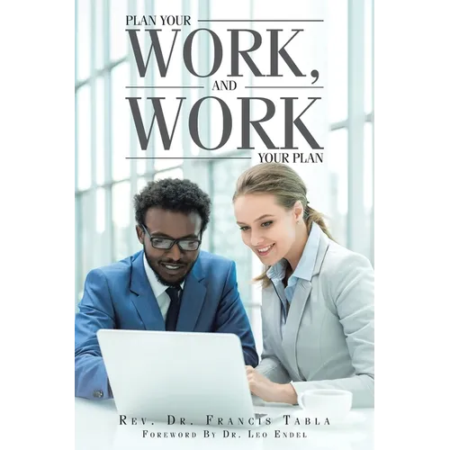 Plan Your Work, and Work Your Plan