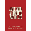 JAPJI Sahib: A Complete Way of Life: A Commentary alongwith Unique Translation