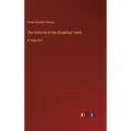 The Autocrat of the Breakfast-Table: in large print