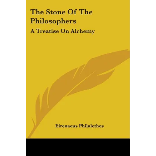 The Stone Of The Philosophers: A Treatise On Alchemy